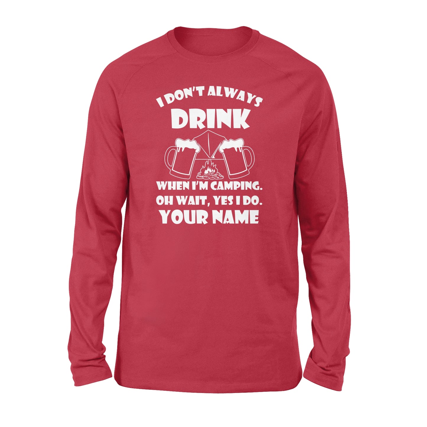 Funny camping shirt I Don't Always Drink When I'm Camping custom name long sleeve shirt - FSD1653D08