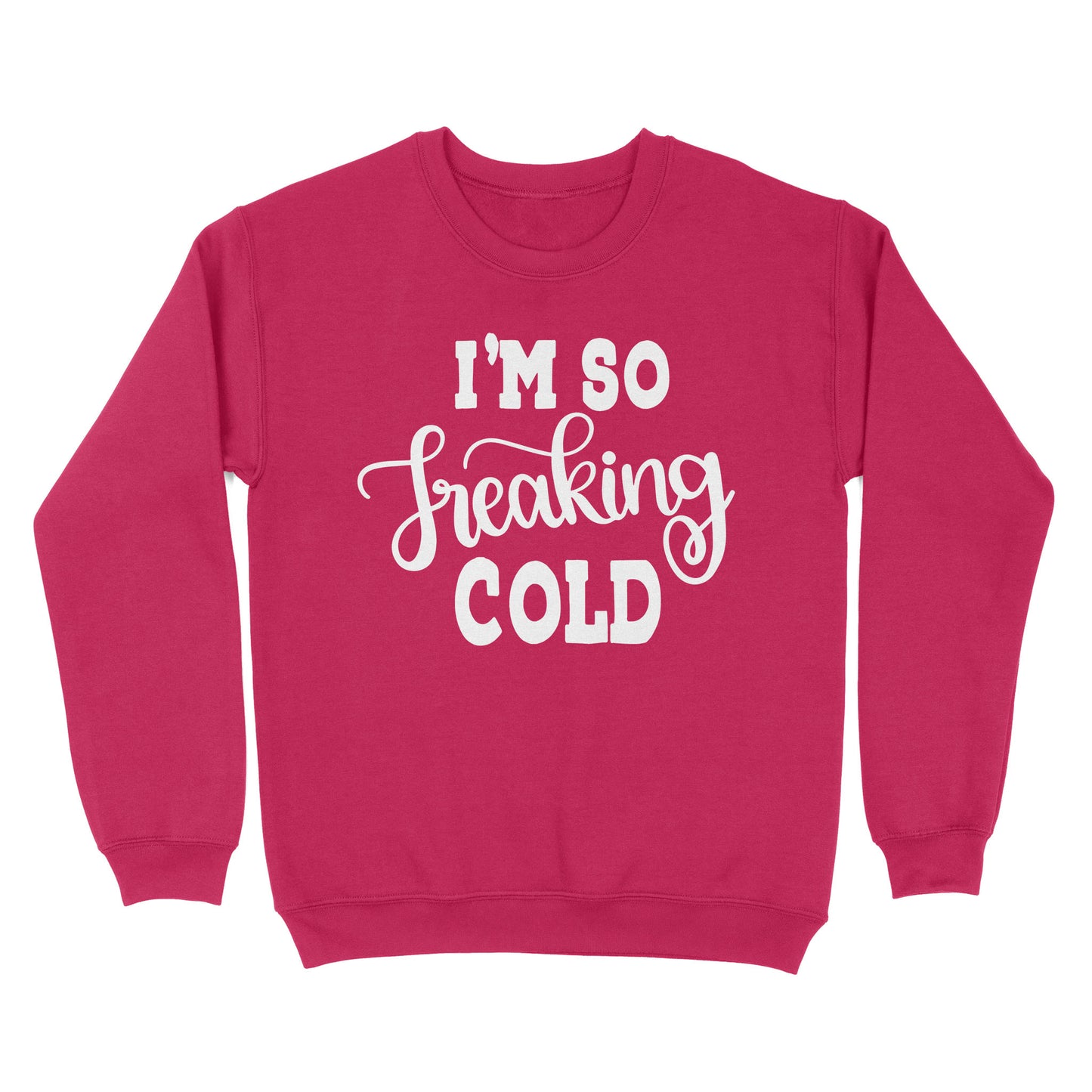 Quarantine Mothers Day Ideas - Best Gifts For Mother's Day - I'm So Freaking Cold - Standard Crew Neck Sweatshirt