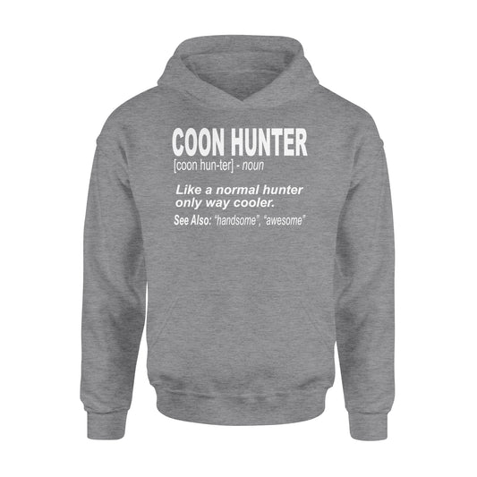 Coon Hunter Shirt Like a normal hunter only way cooler Hoodie Gift for People Who Hunt Raccoon - FSD863
