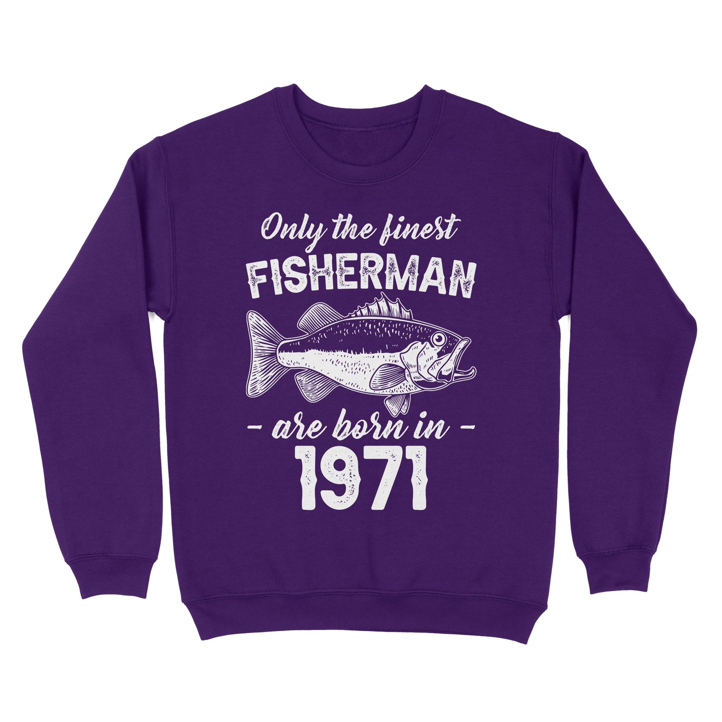 Only the finest fisherman are born in custom year Standard Crew Neck Sweatshirt