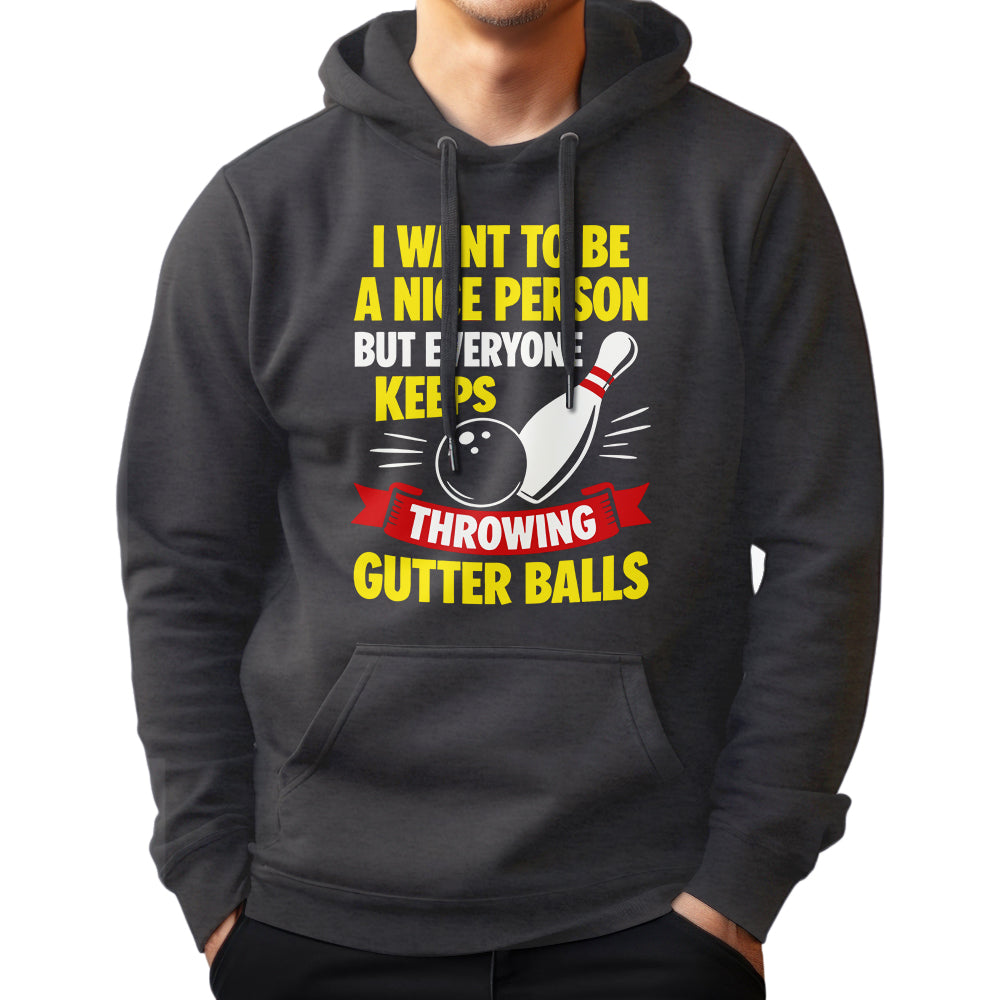 I Want To Be A Nice Person - Gutter Balls - Gift For Bowler