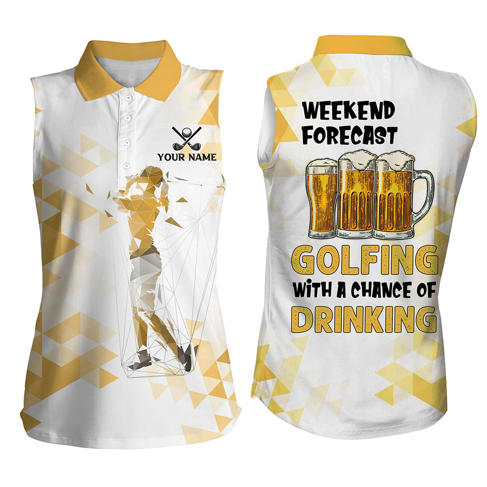 Funny Golf beer Women sleeveless polo shirt custom Weekend forecast golfing with a chance of drinking NQS8834