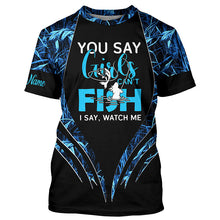 Load image into Gallery viewer, You say girls can't fish, I say watch me blue camo custom fishing girl 3D All Over Printed Shirts NQS7897