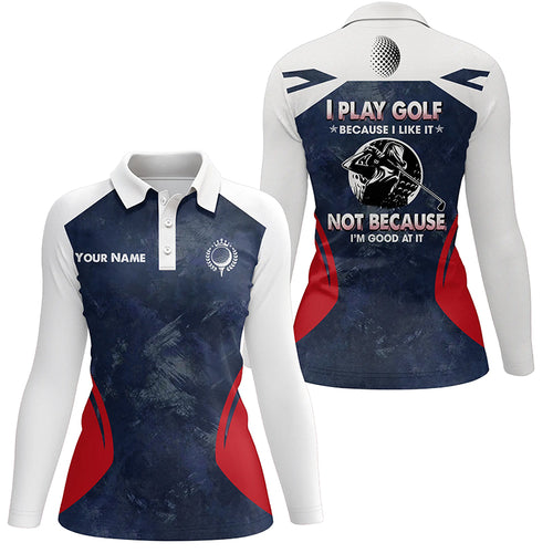 Golf Women Polo Shirt Custom Name I Play Golf Because I Like It Navy Cool Golf Gift For Women LDT0234