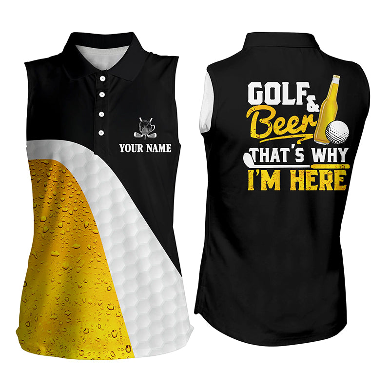 Golf & Beer That's Why I'm Here Women Sleeveless Polo Shirt Custom Beer Golf Shirt For Women Golf Gift LDT0529