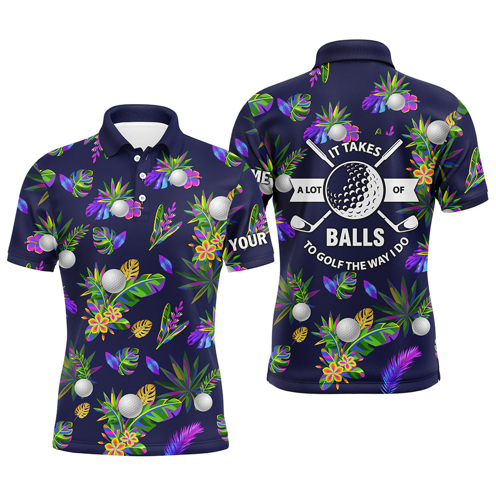 It Takes A Lot Of Balls To Golf The Way I Do Custom Tropical Golf Shirts For Men, Golfing Gifts LDT0240