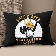 Load image into Gallery viewer, Golf &amp; Beer What Else Is There Custom Golf Pillow Personalized Golf Gifts LDT1224