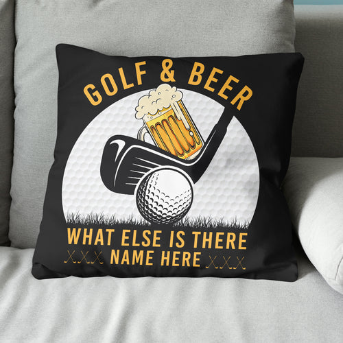 Golf & Beer What Else Is There Custom Golf Pillow Personalized Golf Gifts LDT1224