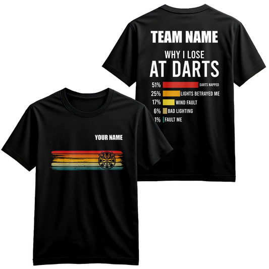 Why I Lose At Darts T-Shirt Custom Funny Darts Shirts For Player, Darts Lover Gift Idea TDM3924
