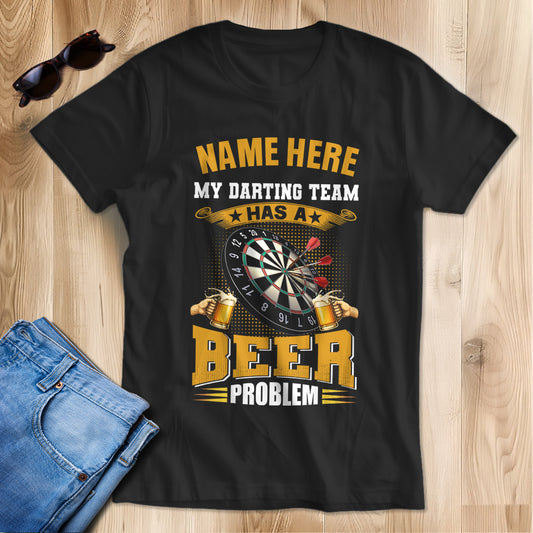 Funny Darts Shirt My Darting Team Has A Beer Problem T-Shirt Custom Darts Lover Shirts Gifts TDM3936