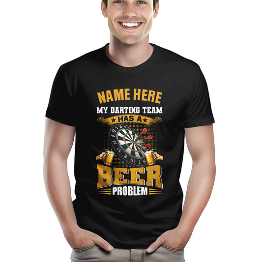 Funny Darts Shirt My Darting Team Has A Beer Problem T-Shirt Custom Darts Lover Shirts Gifts TDM3936