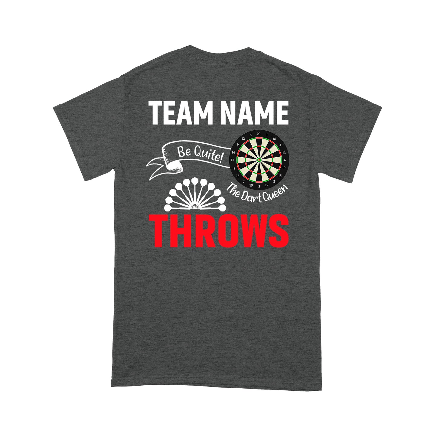 Be Quite The Dart Queen Throws Dart T-Shirt, Custom Darts Team Shirt, Darts For Gift NYN0118