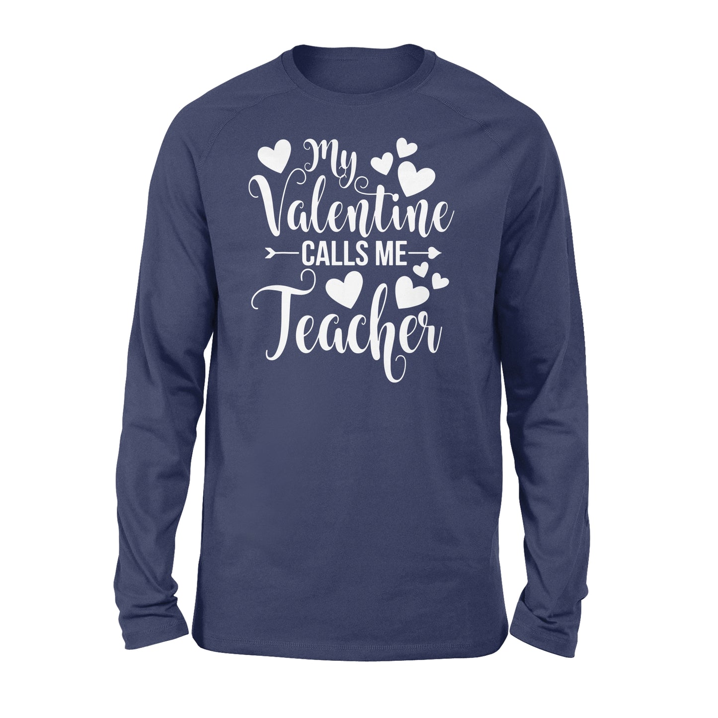 My Valentine Calls Me Teacher Student Appreciation Valentine - Standard Long Sleeve
