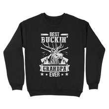 Load image into Gallery viewer, Best buckin' grandpa ever, hunting gifts for grandpa sweatshirt TAD02