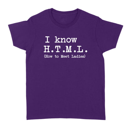 I Know HTML How to Meet Ladies - Standard Women's T-shirt