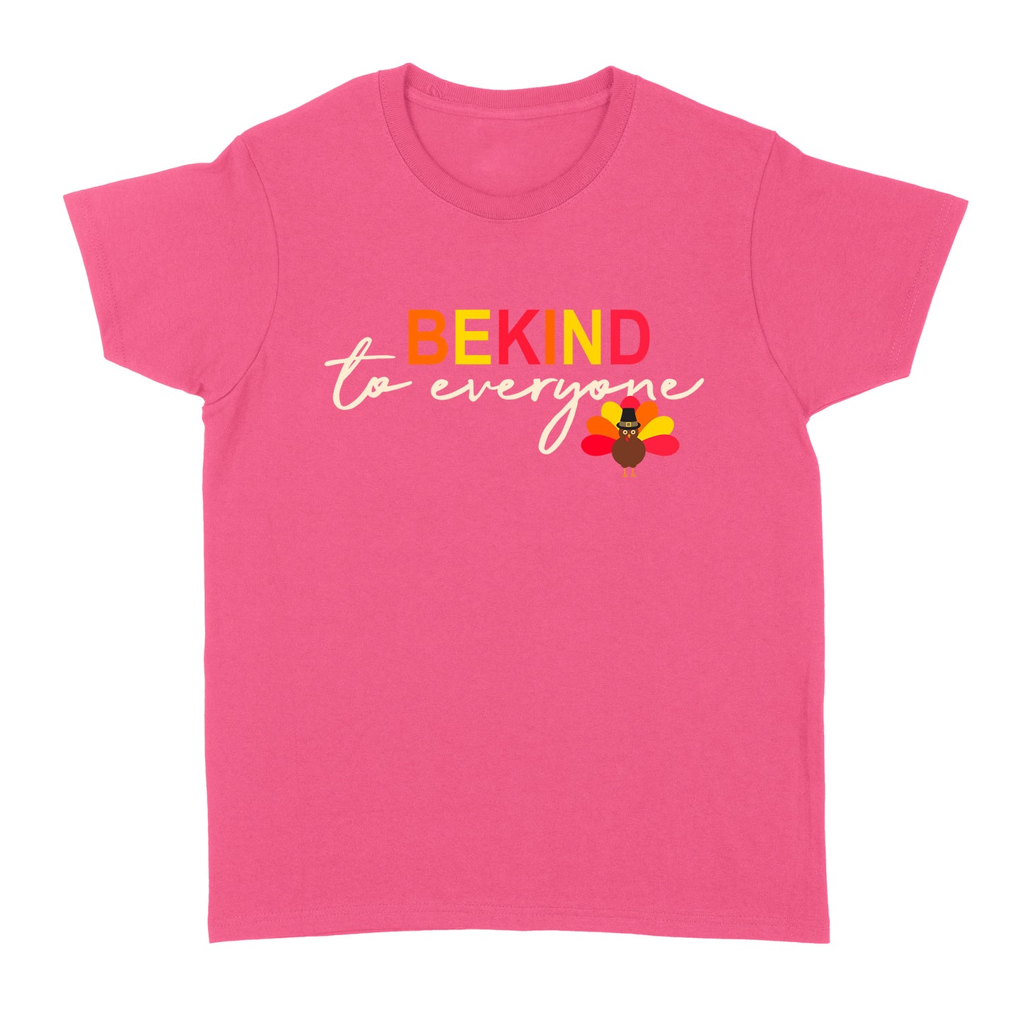 Thanksgiving Turkey Be Kind to Everyone - Standard Women's T-shirt