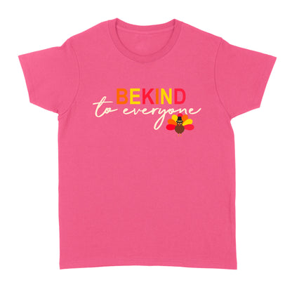 Thanksgiving Turkey Be Kind to Everyone - Standard Women's T-shirt
