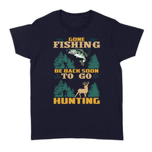 Load image into Gallery viewer, Gone fishing be back soon to go hunting, funny hunting fishing shirts D02 NQS2550 Standard Women&#39;s T-shirt