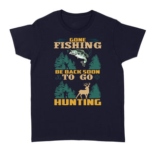 Gone fishing be back soon to go hunting, funny hunting fishing shirts D02 NQS2550 Standard Women's T-shirt