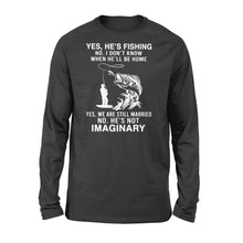 Load image into Gallery viewer, Funny fishing shirt, Yes he's fishing. He's not imaginary D02 NQS1370 - Standard Long Sleeve