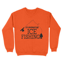 Load image into Gallery viewer, I&#39;d rather be Ice fishing crappie Ice Hole Fish Frozen Winter Snow Angling D02 NQS2506 - Sweatshirt