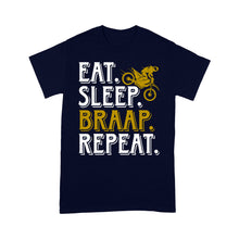 Load image into Gallery viewer, Dirt Bike Men T-shirt - Eat Sleep Braap Repeat - Cool Motocross Biker Tee, Off-road Dirt Racing for Rider| NMS187 A01