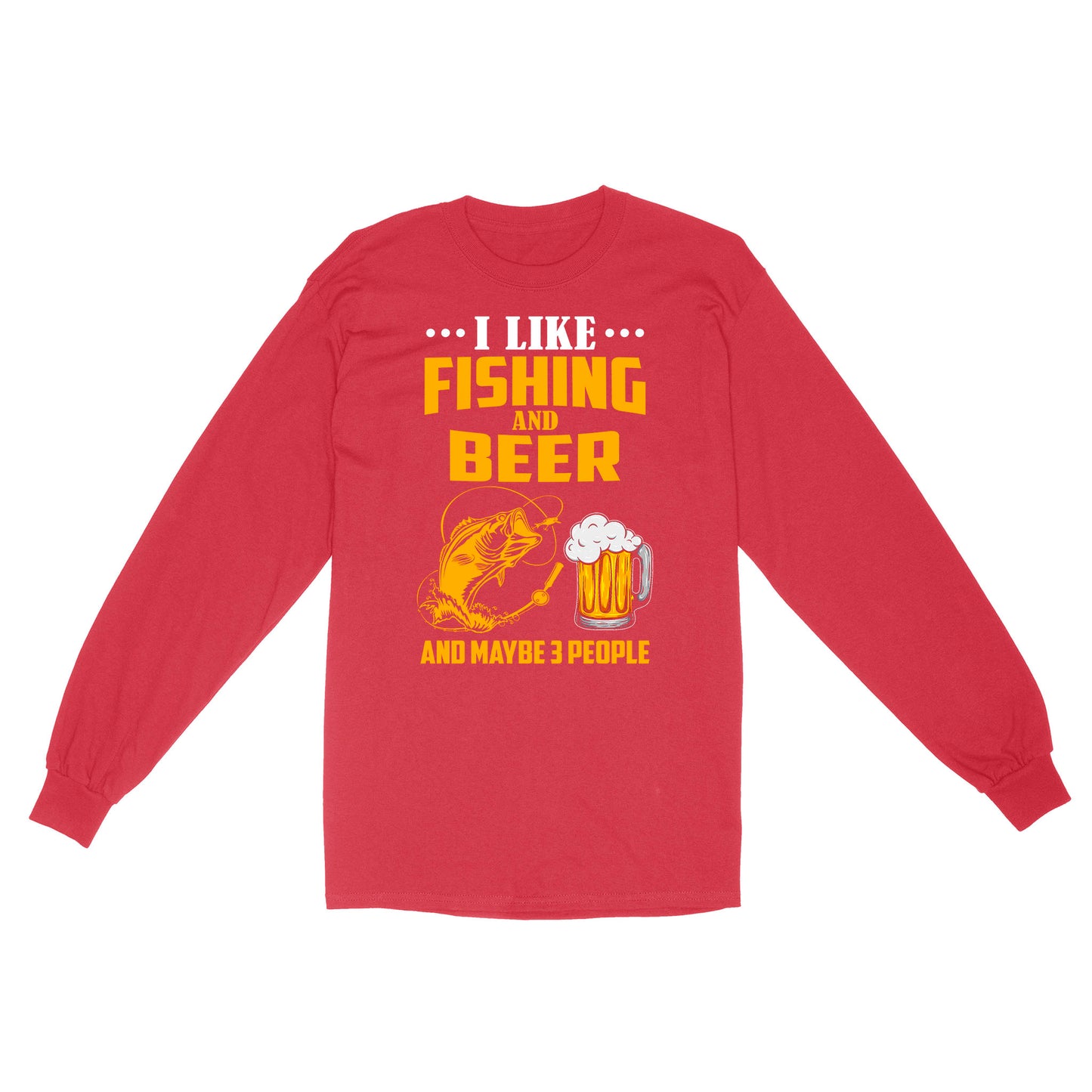 I like fishing and beer and maybe 3 people Standard Long Sleeve