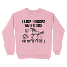 Load image into Gallery viewer, I Like Horses and Dogs and maybe 3 people, funny Horse shirt D03 NQS2710 - Standard Crew Neck Sweatshirt