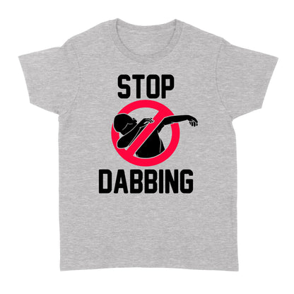 Stop Dabbing - Standard Women's T-shirt