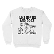 Load image into Gallery viewer, I Like Horses and Dogs and maybe 3 people, funny Horse shirt D03 NQS2710 - Standard Crew Neck Sweatshirt