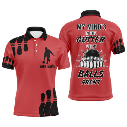 Funny Men Polo Bowling Shirt, My Mind's in The Gutter But My Balls Aren't, Custom Bowler Team Jersey NBP24