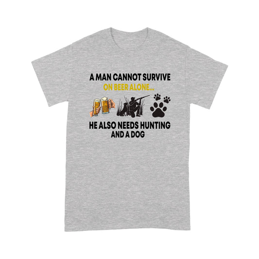 Hunting gift shirt A Man Cannot Survive On Beer Alone He Also Needs Hunting And A Dog - FSD1393D08