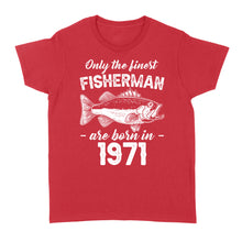 Load image into Gallery viewer, Only the finest fisherman are born in custom year Standard Women's T-shirt