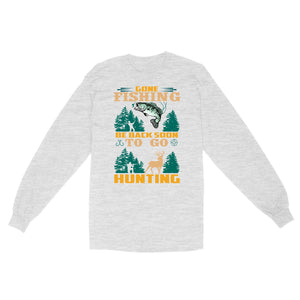 Gone fishing be back soon to go hunting, funny hunting fishing shirts D02 NQS2550 Standard Long Sleeve