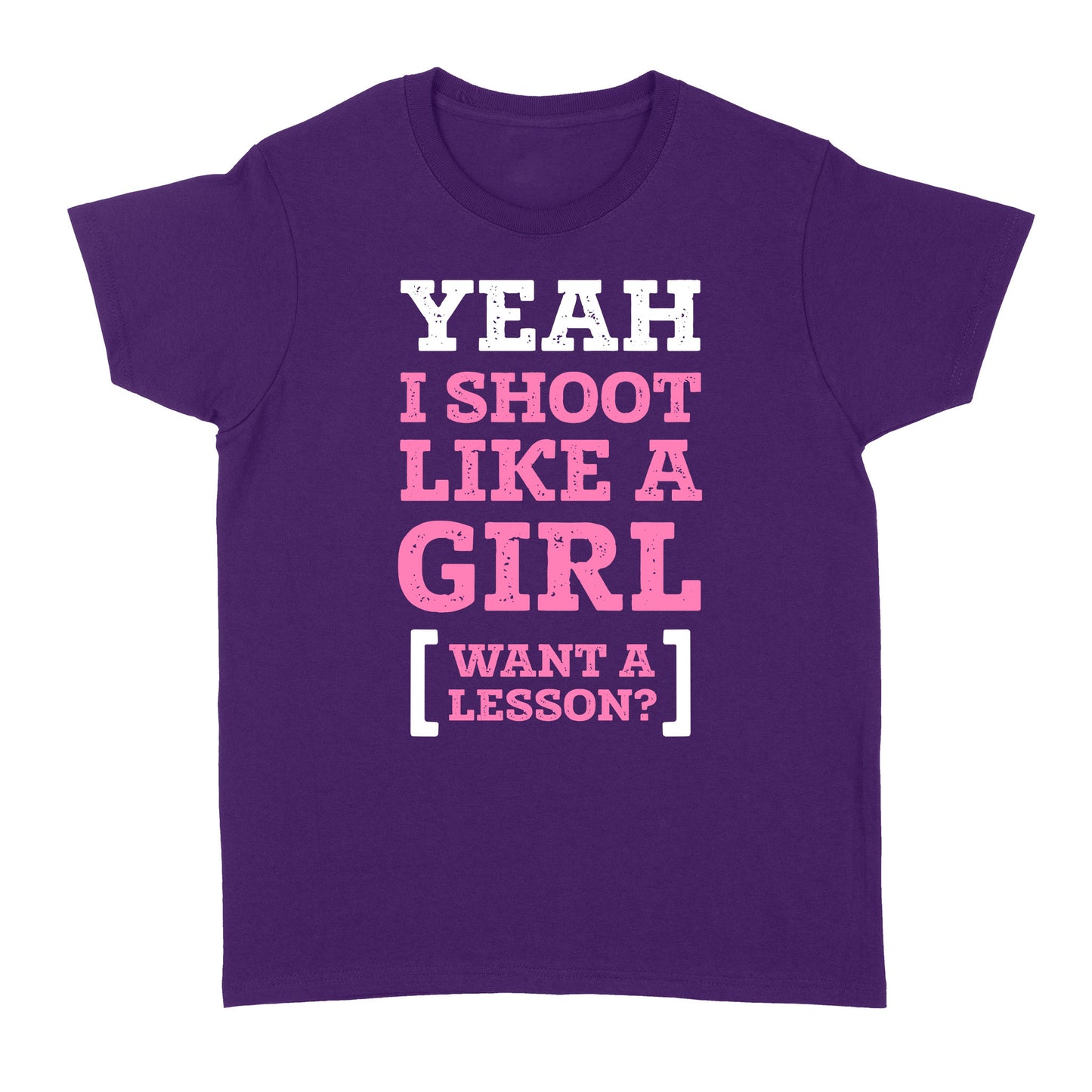 Yeah I shoot like a girl - Standard Women's T-shirt