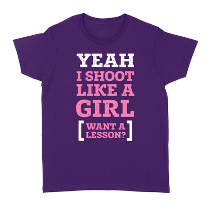 Yeah I shoot like a girl - Standard Women's T-shirt