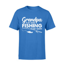 Load image into Gallery viewer, Grandpa is My Name Fishing is My Game Men T-shirt, Gift for Father's Day - NQS109