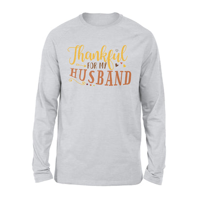 Thankful for my husband thanksgiving gift for her - Standard Long Sleeve