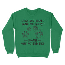 Load image into Gallery viewer, Dogs and horses make me happy humans make my head hurt D01 NQS2894 Standard Crew Neck Sweatshirt