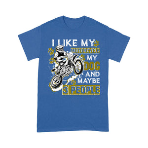 Dirt Bike Men T-shirt - I Like My Motorcycle My Dog and 3 People - Cool Motocross Biker Tee, Biker Dog Dad| NMS233 A01