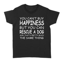 Load image into Gallery viewer, "You Can't Buy Happiness But You Can Rescue a Dog" Standard Women's T-Shirt FSD2444D02