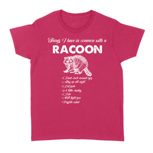 Funny Raccoon TShirt Things I have in common with a Raccoon TShirt Raccoon Animal gift - FSD1459D02