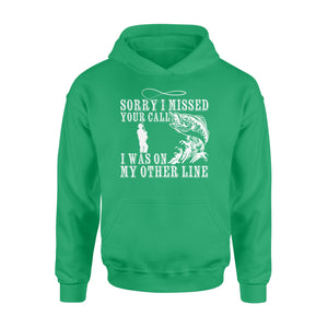 Funny fishing shirts Sorry I missed your call, I was on my other line Hoodie, fishing gifts for fisherman - NQS1291