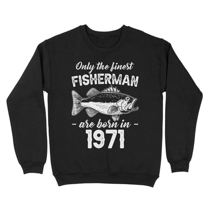 Only the finest fisherman are born in custom year Standard Crew Neck Sweatshirt