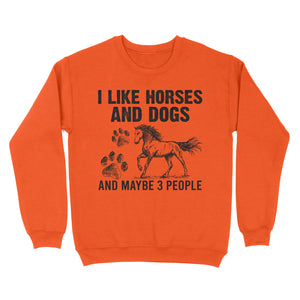 I Like Horses and Dogs and maybe 3 people, funny Horse shirt D03 NQS2710 - Standard Crew Neck Sweatshirt