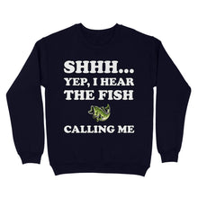 Load image into Gallery viewer, Shhh Yep I Hear The Fish Calling Me funny fishing shirt D02 NQS3227 Sweatshirt