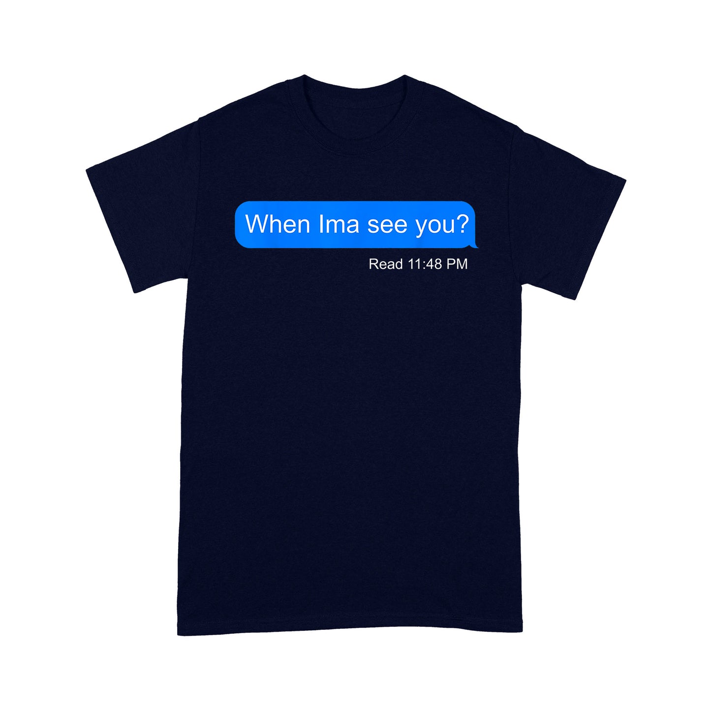 When Ima See You  - Standard T-shirt
