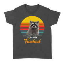 Load image into Gallery viewer, Raccoon Let&#39;s Get Trashed Funny Raccoon Lover Gift Raccoon T-Shirt - FSD1457D02