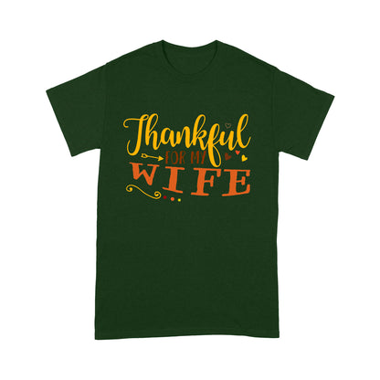 Thankful for my wife thanksgiving gift for him - Standard T-shirt