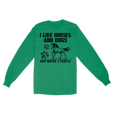 Load image into Gallery viewer, I Like Horses and Dogs and maybe 3 people, funny Horse shirt D03 NQS2710 - Standard Long Sleeve